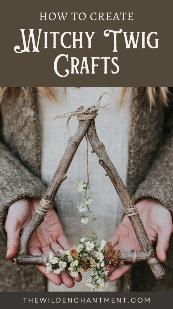 Guide to crafting witchy twig designs with flowers in hands, promoting TheWildEnchantment.com DIY ideas.
