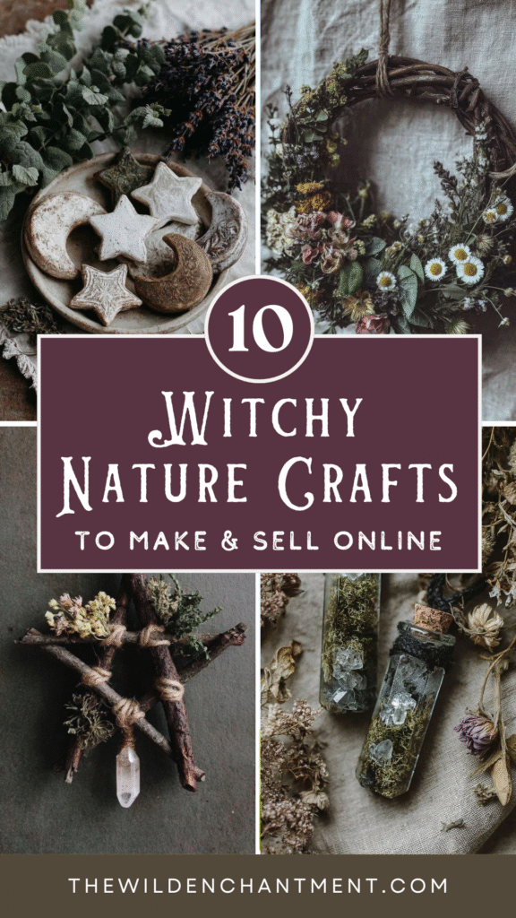 10 witchy nature crafts to make and sell online, featuring rustic, enchanting, handmade creations from natural elements.